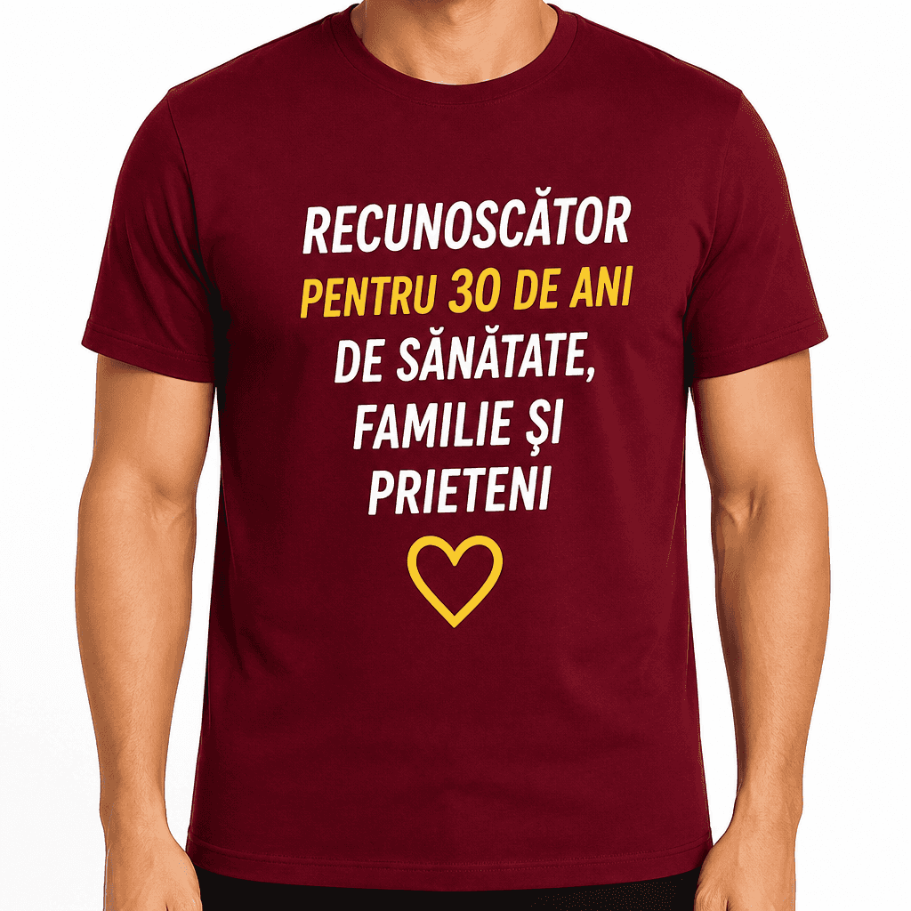 Tricou pentru 30 de ani – Recunoscător pentru 30 de ani de sănătate, familie și prieteni