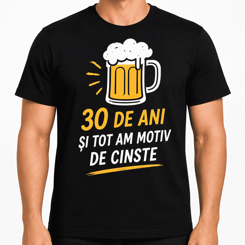 Tricou pentru 30 de ani – 30 de ani și tot am motiv de cinste