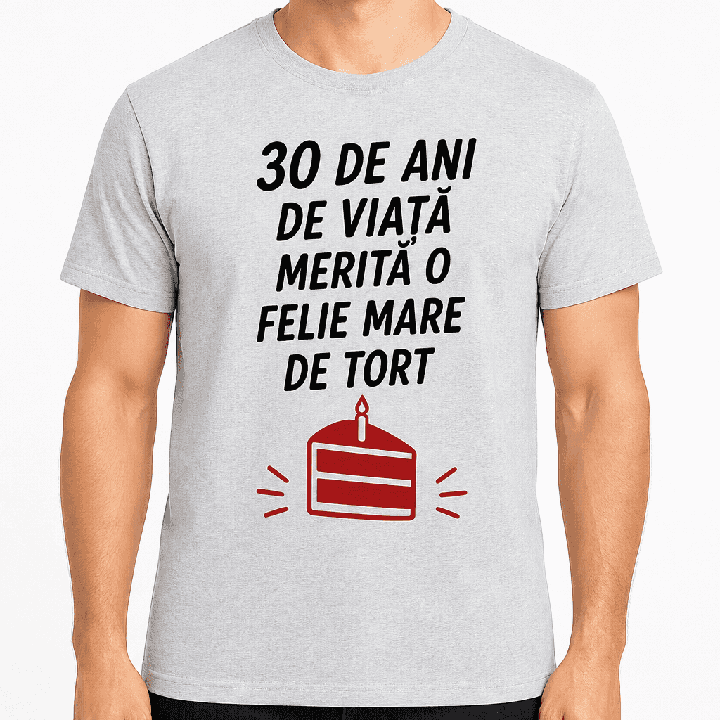 Tricou pentru 30 de ani – 30 de ani de viață merită o felie mare de tort