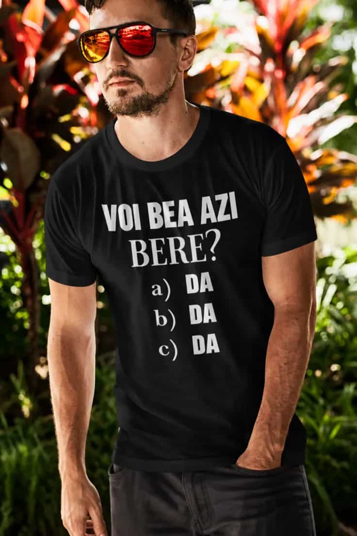 Tricou amuzant Beau bere azi – VOI BEA AZI