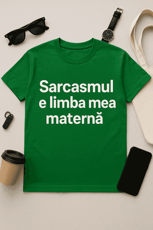 Tricou Sarcasmul e limba mea maternă
