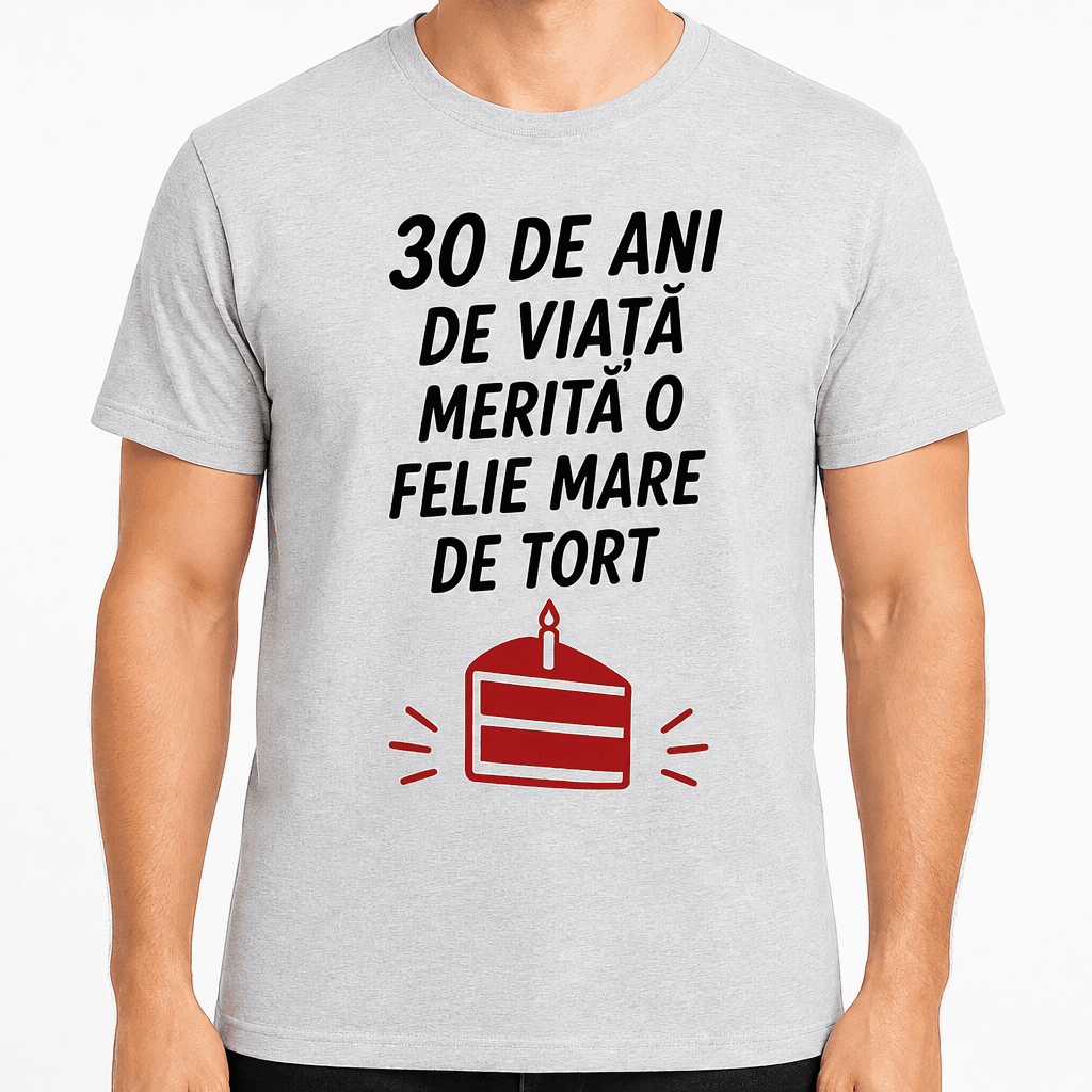 Tricou pentru 30 de ani – 30 de ani de viață merită o felie mare de tort