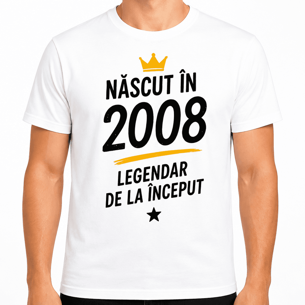 Tricou pentru 18 ani – Născut în 2008 legendar de la început