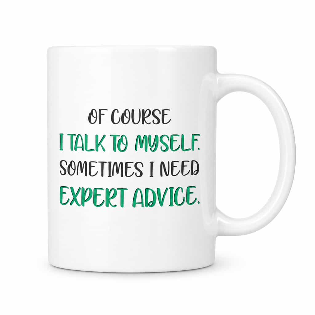 Cană amuzantă sfaturi de expert - OF COURSE I TALK TO