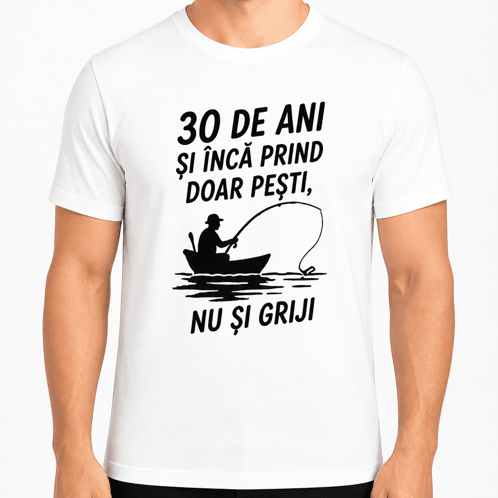 Tricou pentru 30 de ani – 30 de ani și încă prind doar pești, nu și griji