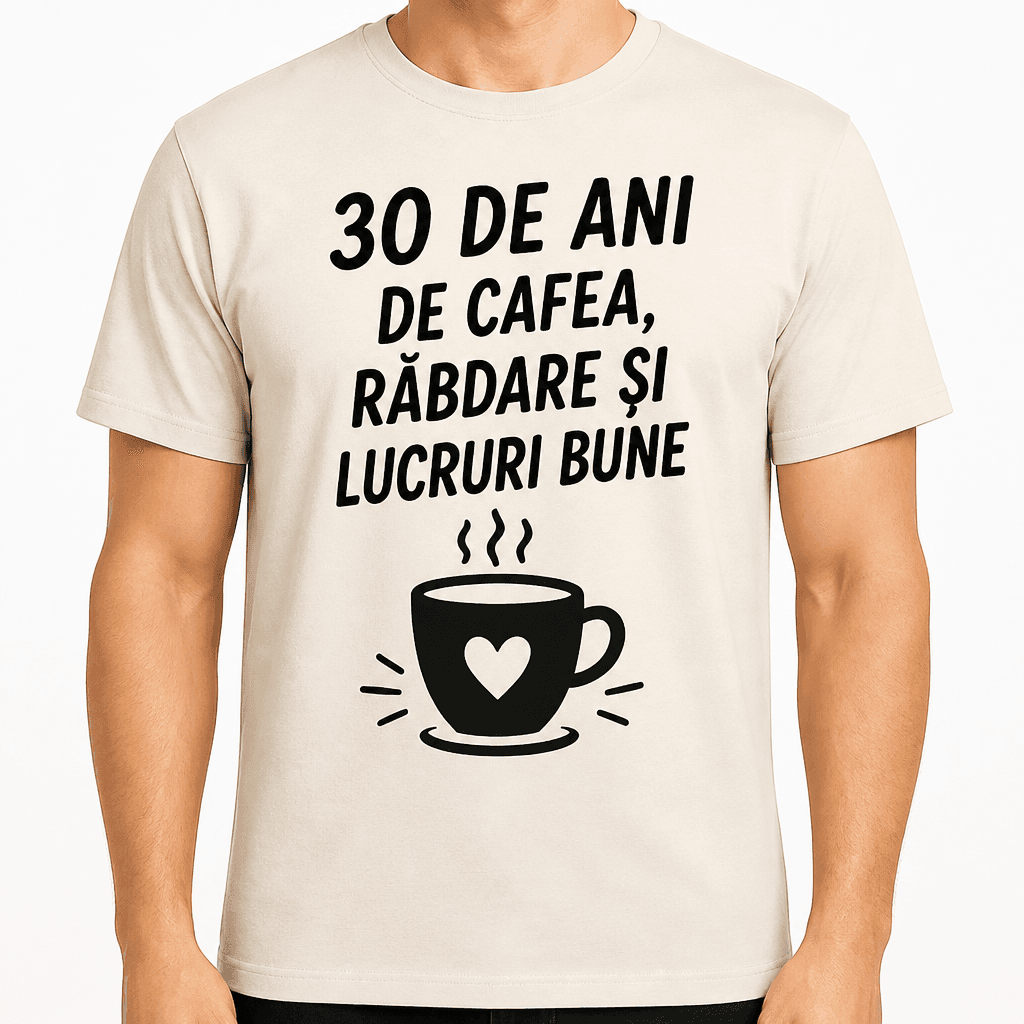 Tricou pentru 30 de ani – 30 de ani de cafea, răbdare și lucruri bune