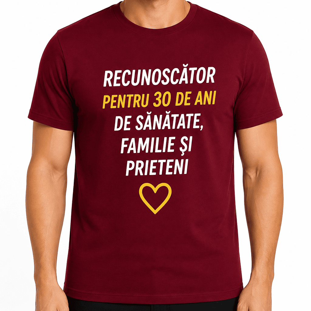 Tricou pentru 30 de ani – Recunoscător pentru 30 de ani de sănătate, familie și prieteni