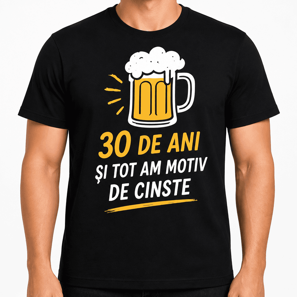 Tricou pentru 30 de ani – 30 de ani și tot am motiv de cinste