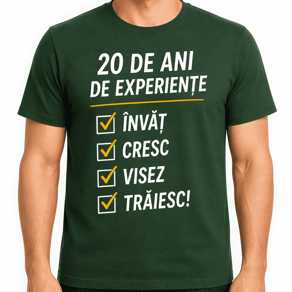 Tricou pentru 20 de ani – 20 de ani de experiențe învăț cresc visez trăiesc!