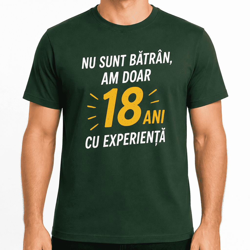 Tricou pentru 18 ani – Nu sunt bătrân, am doar 18 ani cu experiență