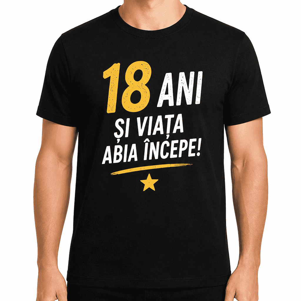 Tricou pentru 18 ani – 18 ani și viața abia începe!