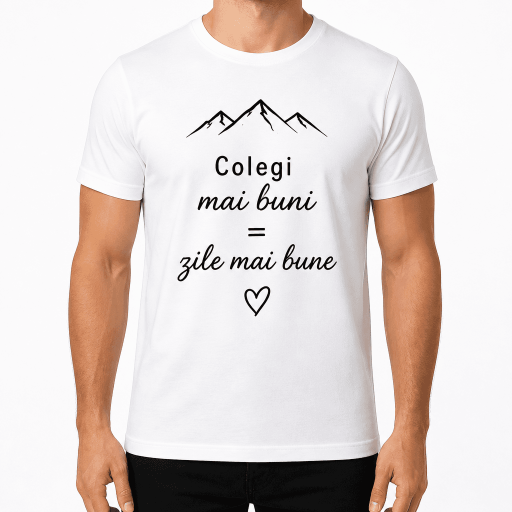 Tricou coleg – Colegi mai buni = zile mai bune
