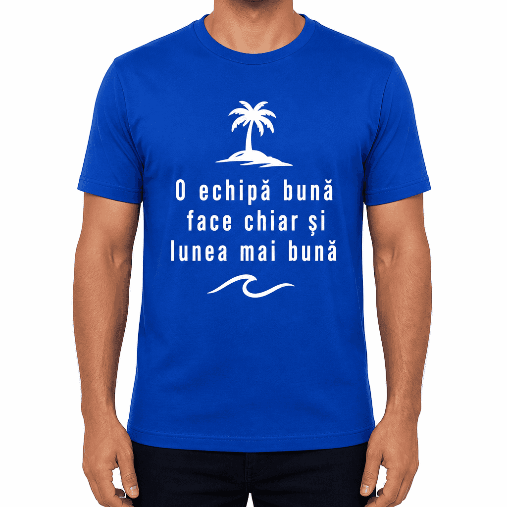 Tricou coleg – O echipă bună face chiar și lunea mai bună