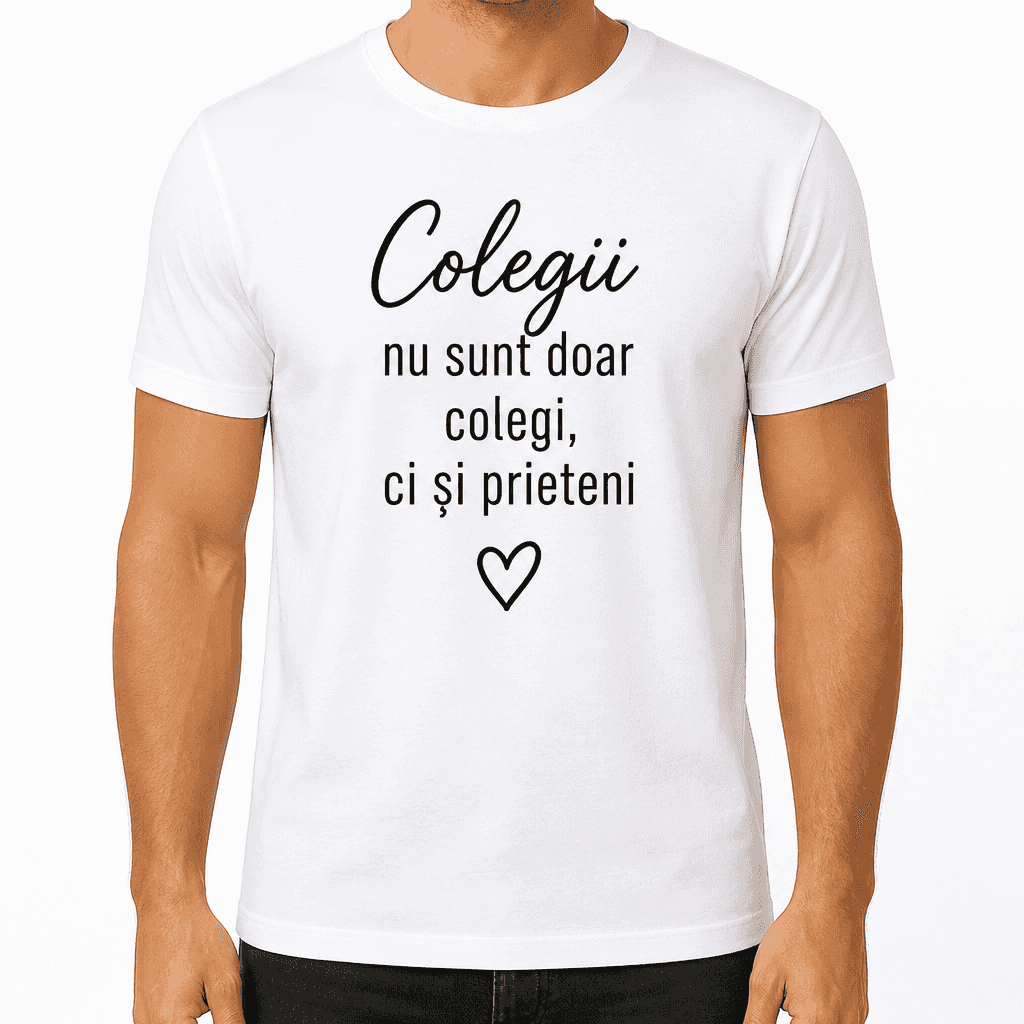 Tricou coleg – Colegii nu sunt doar colegi, ci și prieteni