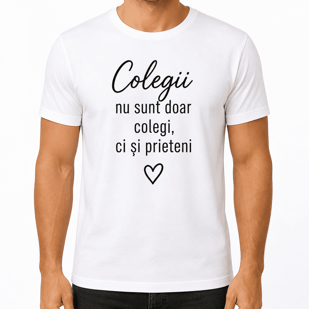 Tricou coleg – Colegii nu sunt doar colegi, ci și prieteni