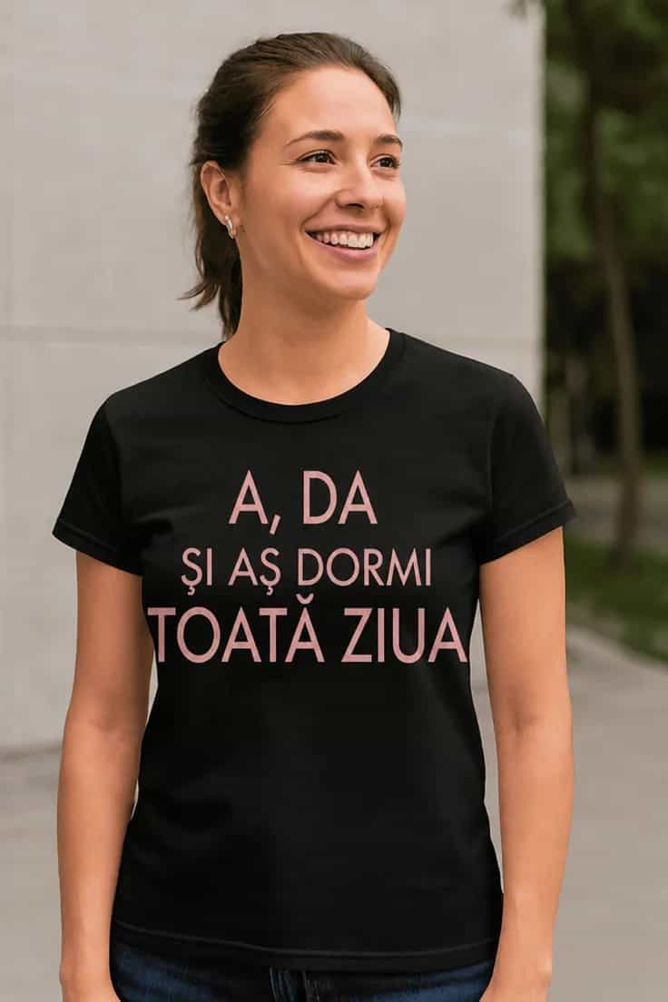 Tricou amuzant Aș dormi toată ziua - A, DA