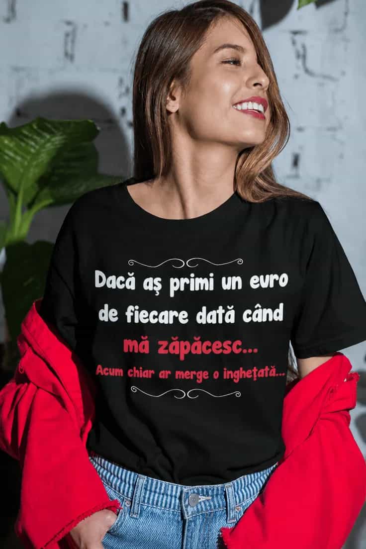 Tricou amuzant Când mă zăpăcesc vreau înghețată