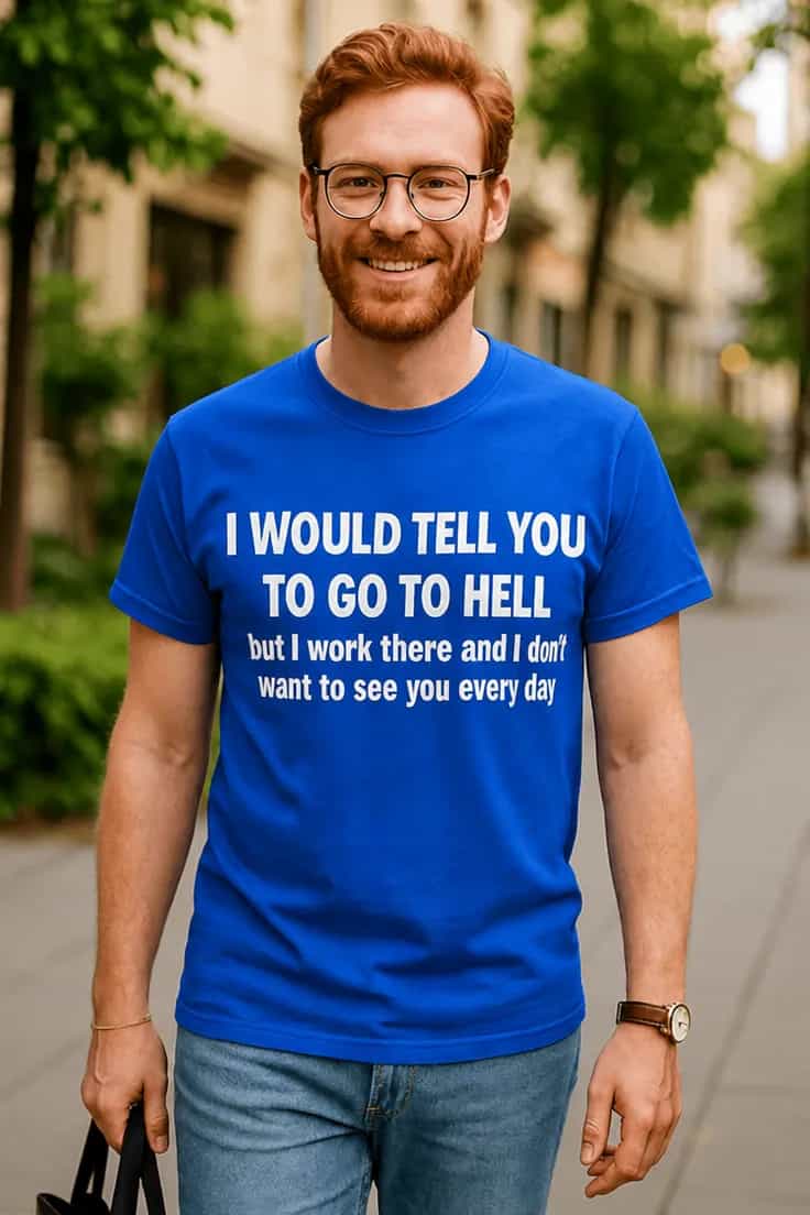 Tricou amuzant Iadul de la serviciu - I WOULD TELL