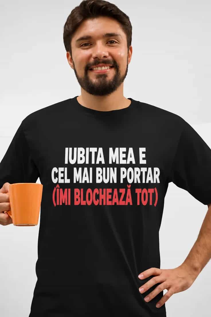Tricou amuzant Iubita mea e portar - IUBITA MEA E