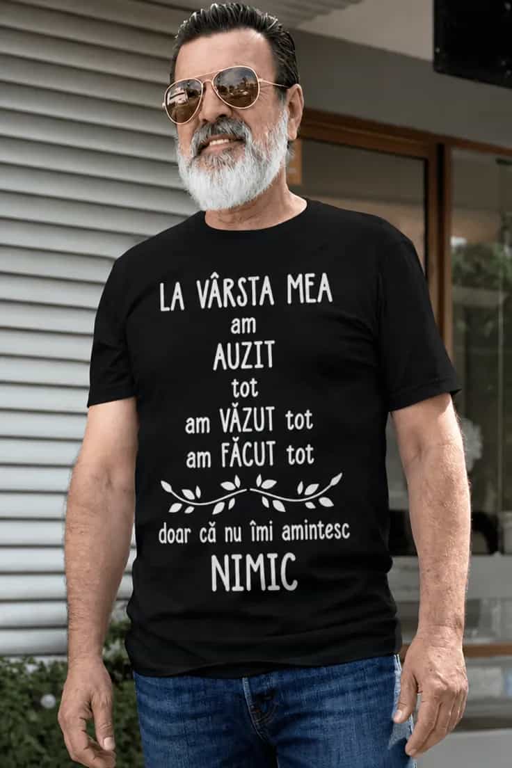 Tricou amuzant La vârsta mea - LA VÂRSTA MEA