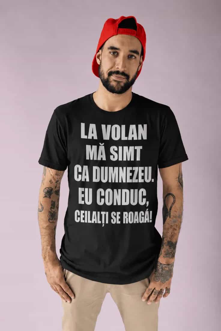 Tricou amuzant La volan ca Dumnezeu - LA VOLAN
