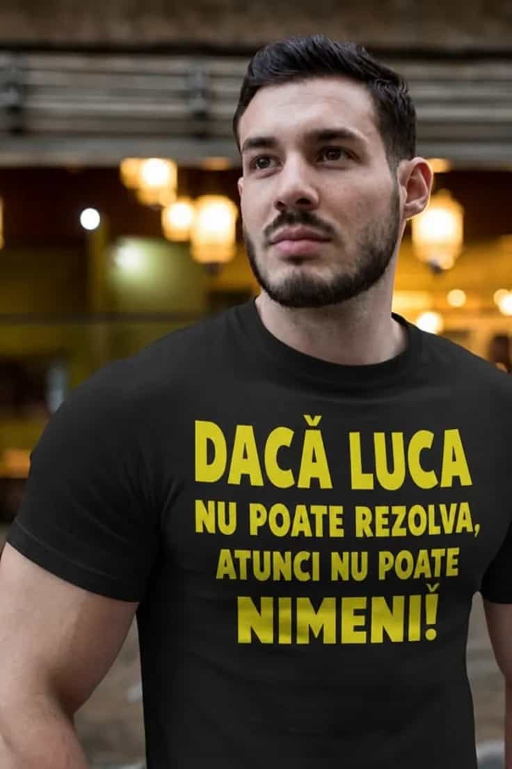 Tricou amuzant personalizat DACĂ LUCA NU POATE