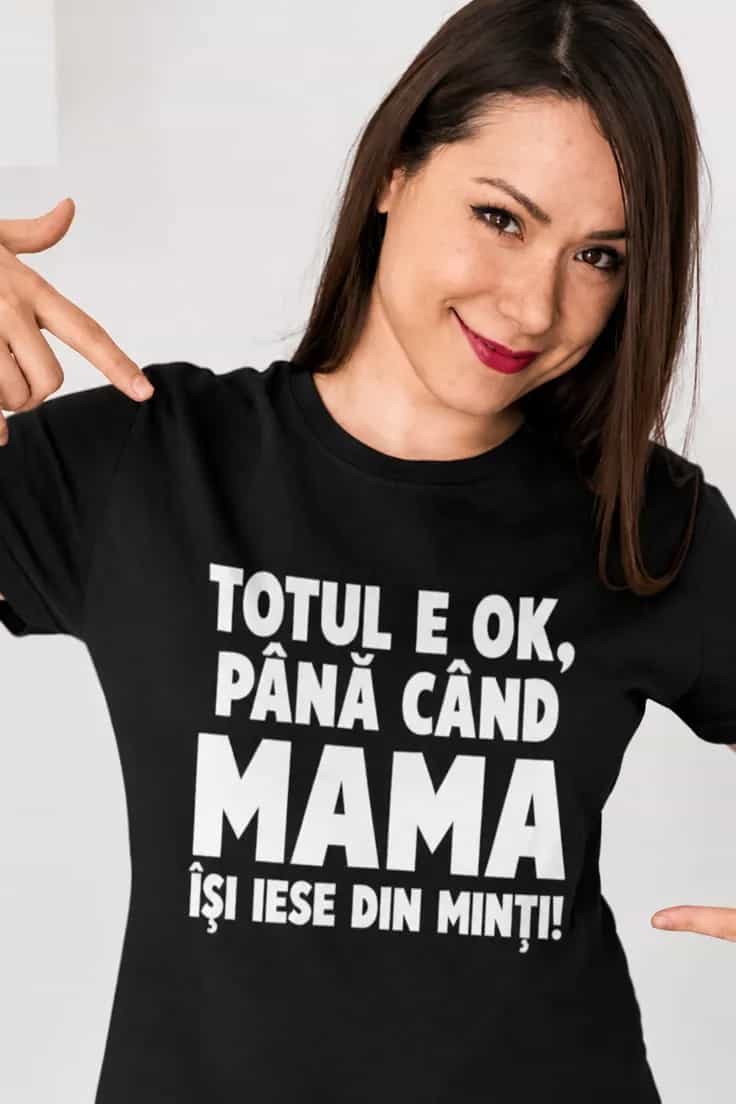 Tricou amuzant Totul e ok mama - TOTUL E OK,