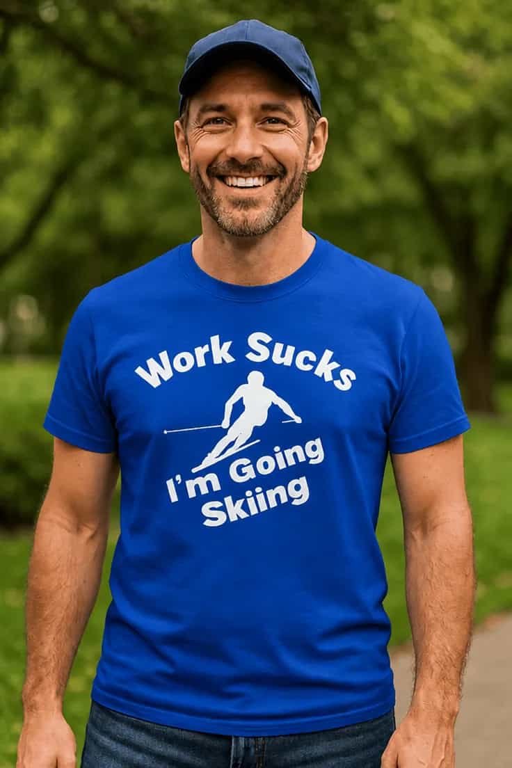 Tricou amuzant Work sucks skiing - Work Sucks I'm