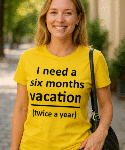 I need a six months vacation (twice a year) - Tricou