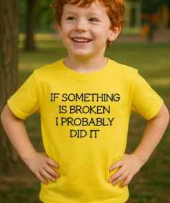 IF SOMETHING IS BROKEN I PROBABLY DID IT - Tricou pentru copii
