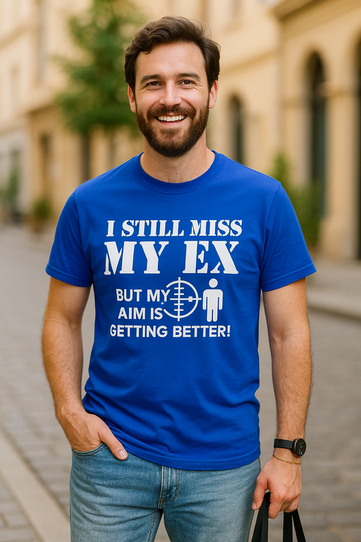 I Still Miss My Ex - Tricou