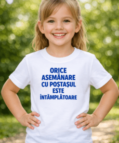 Tricou amuzant pentru copii: ORICE ASEMĂNARE CU POȘTAȘUL ESTE ÎNTÂMPLĂTOARE