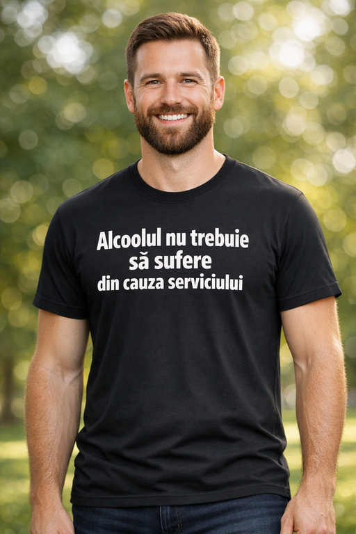 Tricou amuzant: Alcoolul nu trebuie să sufere din cauza serviciului