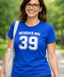 Tricou amuzant NICIODATĂ MAI 39