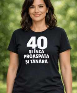 Tricou amuzant pentru femei „40 și încă proaspătă și tânără”