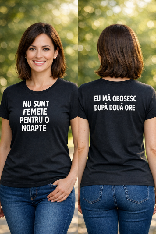 Tricou amuzant: Nu sunt femeie pentru o noapte, eu mă obosesc după două ore