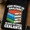 Tricou cu un motiv amuzant – Când Moare Un analfabet se Duce Pe Lumea cealantă – tricou amuzant cu mesaj