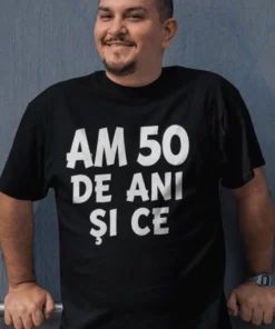 Tricou amuzant 50 de ani și ce, cadou de zi de naștere pentru aniversarea de 50 de ani