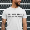 Tricou amuzant Nu mai beau, cadou de zi de naștere pentru prietenul cu glume bune