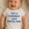 Body bebeluș Tati a cumpărat asta cu mesajul TATI A CUMPĂRAT ASTA PENTRU MINE