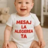 Body bebeluș Text la alegere cu mesajul MESAJ LA ALEGEREA TA imprimat frontal