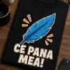 Tricou cu un motiv scurt – Ce Pana mea! – tricou amuzant cu mesaj