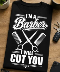 Tricou pentru frizer – I'm A Barber I Will cut You – tricou amuzant cu mesaj