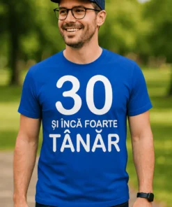 Tricou amuzant 30 și încă tânăr cu mesajul 30 ȘI ÎNCĂ FOARTE TÂNĂR