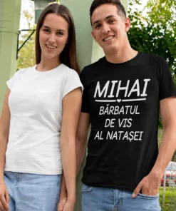 Tricou amuzant bărbatul de vis cu nume personalizat cu textul MIHAI BĂRBATUL DE VIS AL NATAȘEI