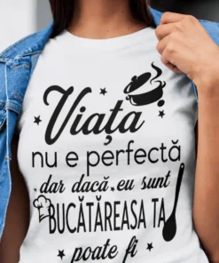 Tricou amuzant Bucătăreasa perfectă cu mesaj haios pentru cadou