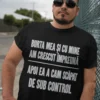 Tricou amuzant Burta scăpată de sub control cu mesaj haios pentru cadou