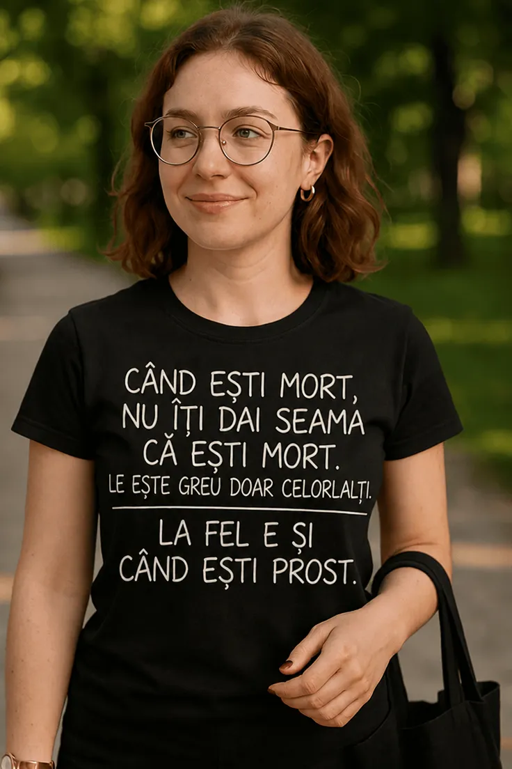 Tricou amuzant Când ești prost cu mesaj sarcastic imprimat, cadou haios