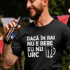 Tricou amuzant Dacă în rai nu e bere, cadou haios pentru iubitorii de bere