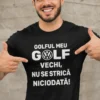Tricou amuzant Golful vechi nu se strică, cadou pentru pasionații de golf cu mesaj haios